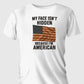 Patriotic Freedom T-Shirt – “My Face Isn’t Hidden” American Pride Tee - 7chakrasrus