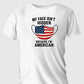Patriotic Freedom T-Shirt – “My Face Isn’t Hidden” American Pride Tee - 7chakrasrus